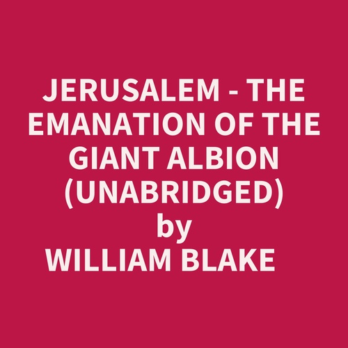 audiobook cover of Jerusalem - The Emanation Of The Giant Albion (Unabridged), by William Blake