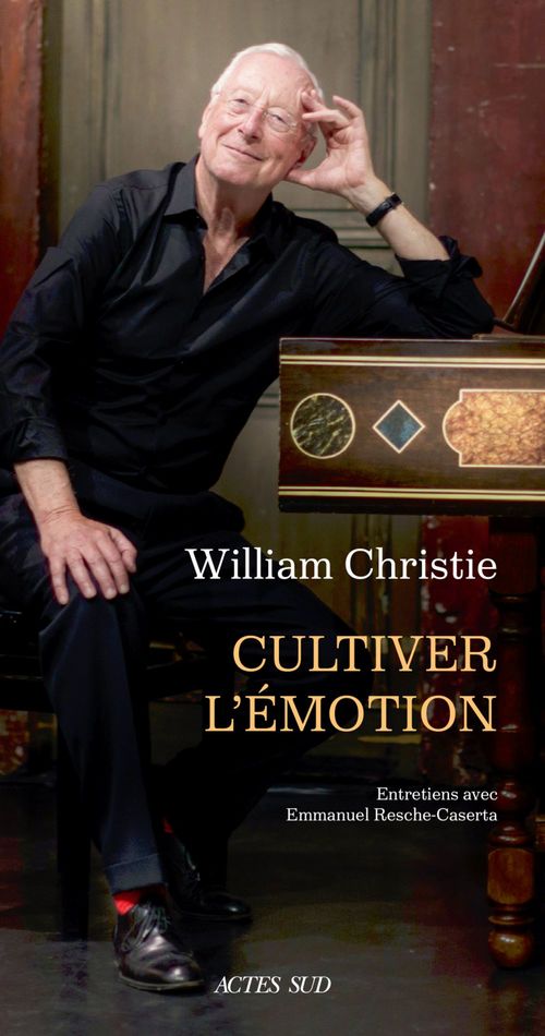 Couverture ebook de William Christie Cultiver l'émotion, de William Christie