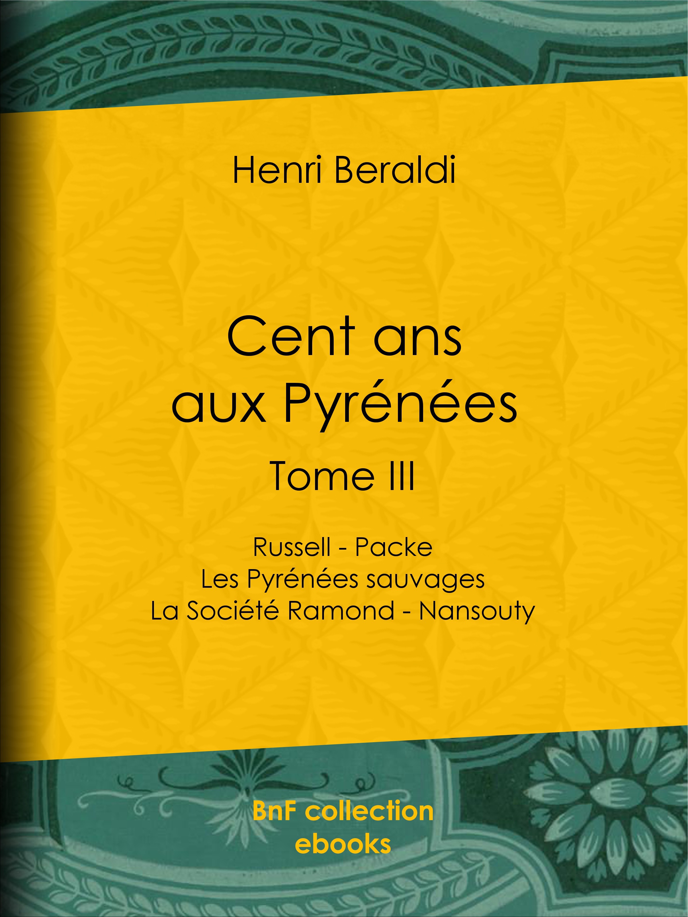 Couverture ebook de Cent ans aux Pyrénées, de Henri Beraldi
