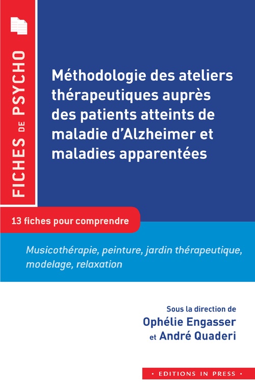 Couverture ebook de Méthodologie des ateliers thérapeutiques auprès des patients atteints de la maladie d'Alzheimer et maladies apparentés, de Ophelie Engasser, André Quaderi