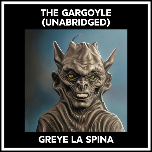 audiobook cover of The Gargoyle (Unabridged), by Greye La Spina