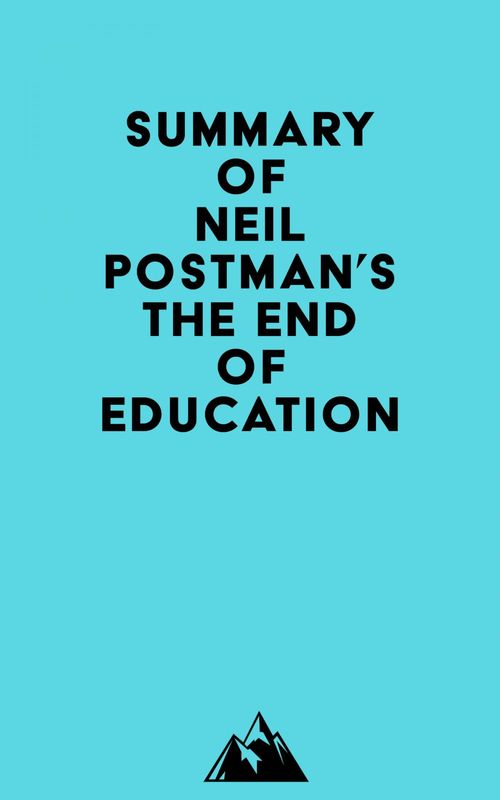 ebook cover of Summary of Neil Postman's The End of Education, by Everest Media