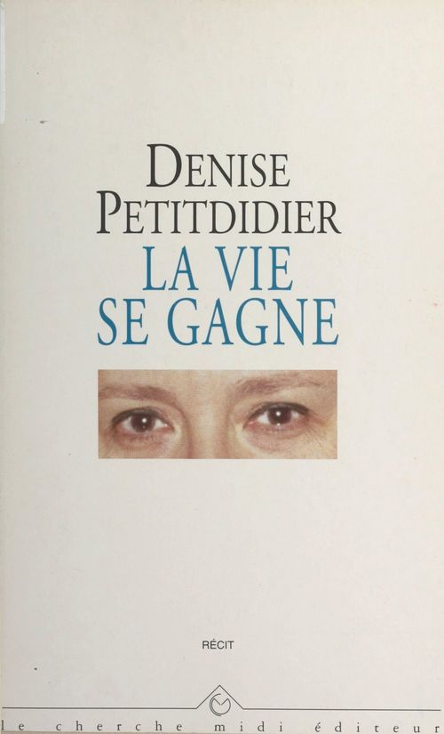 Couverture ebook de La vie se gagne, de Denise Petitdidier