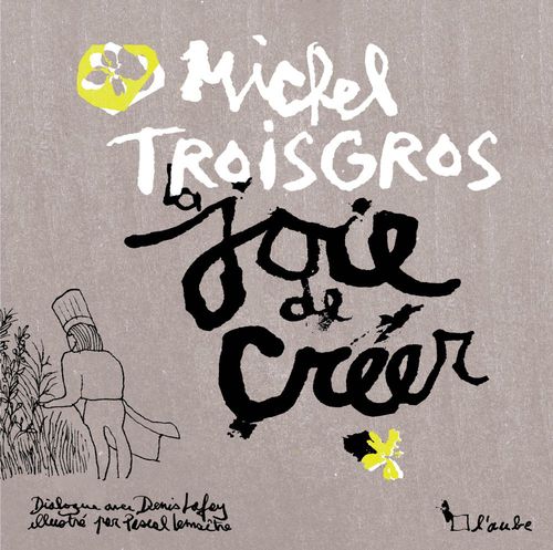 ebook cover of La joie de créer, by Denis Lafay, Pascal Lemaître, Michel Troisgros