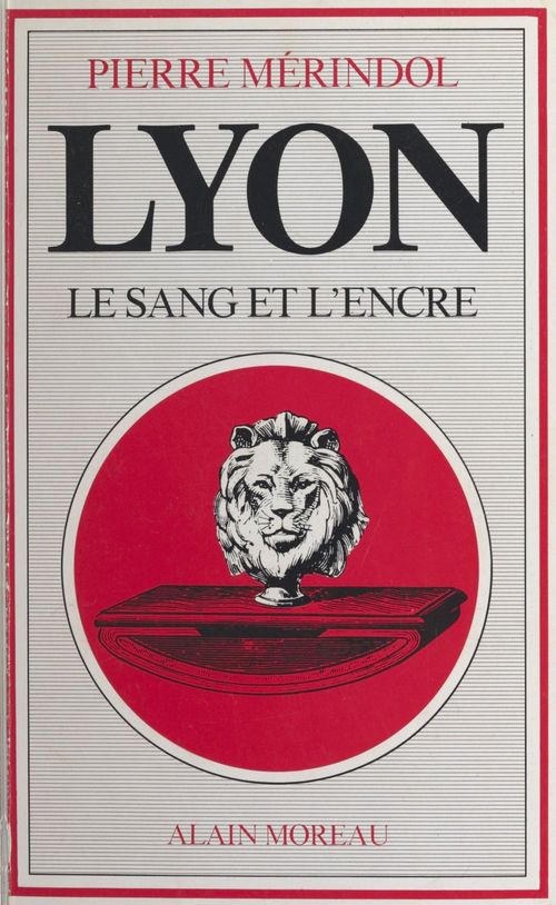 ebook cover of Lyon, le sang et l'encre, by Pierre Merindol