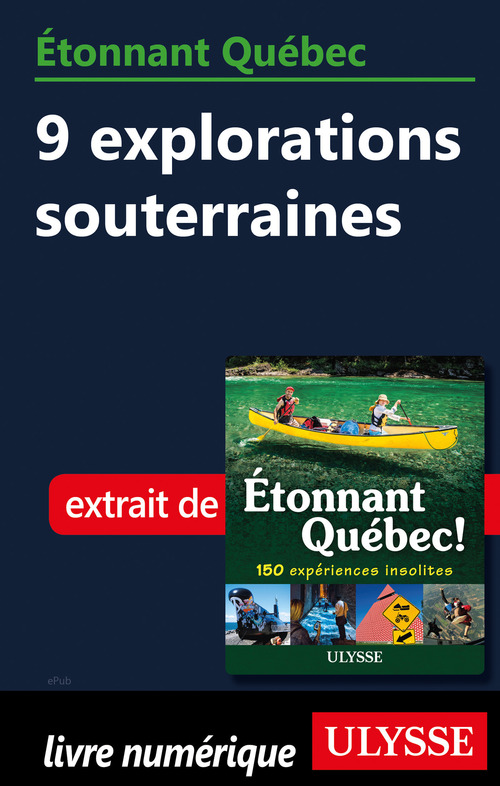 Couverture ebook de Etonnant Québec - 9 explorations souterraines, de Julie Brodeur