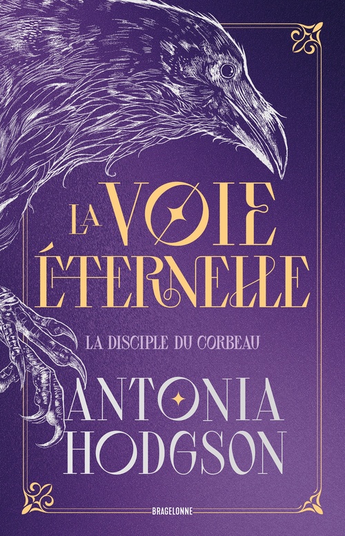 ebook cover of La Voie Éternelle, T1 : La Disciple du Corbeau, by Antonia Hodgson, Mikaël Bourgouin, Maéna Paillet
