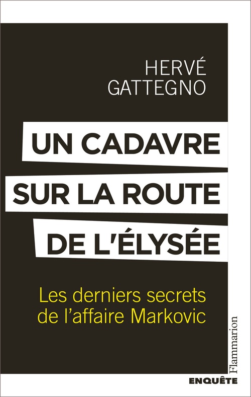 Couverture ebook de Un cadavre sur la route de l'Élysée. Les derniers secrets de l'affaire Markovic, de Hervé Gattegno