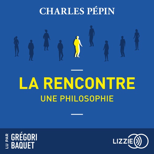 Couverture audiobook de La rencontre, une philosophie, de Charles Pépin