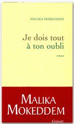 ebook cover of Je dois tout à ton oubli, by Malika Mokeddem