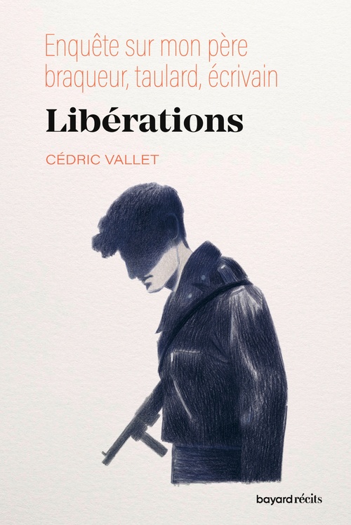 Couverture ebook de Libérations. Enquête sur mon père, braqueur, taulard, écrivain, de Cédric Vallet