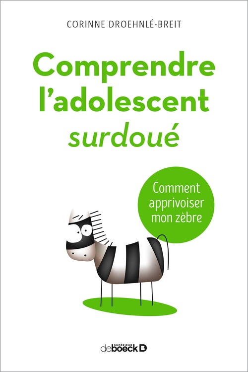 ebook cover of Comprendre l'adolescent surdoué : Comment apprivoiser mon zèbre, by Corinne Droehnlé-breit