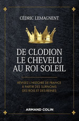 ebook cover of De Clodion le Chevelu au Roi Soleil, by Cédric Lemagnent