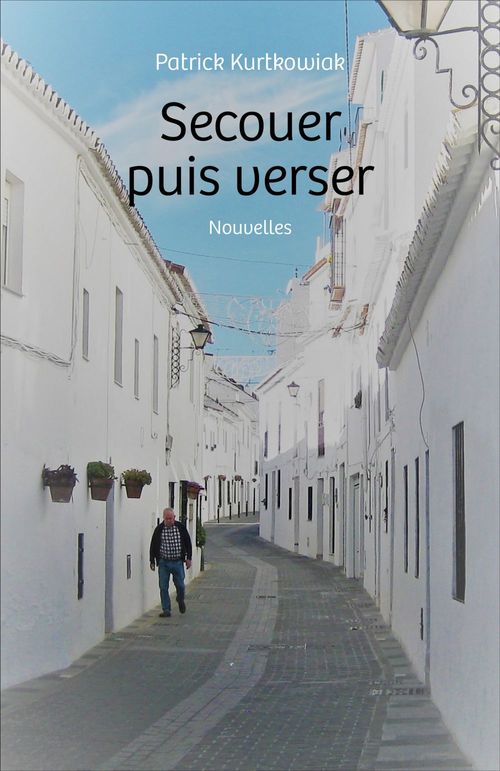 Couverture ebook de Secouer puis verser, de Patrick Kurtkowiak