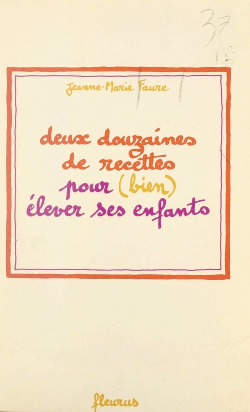 Couverture ebook de Deux douzaines de recettes pour (bien) élever ses enfants, de Jeanne-Marie Faure