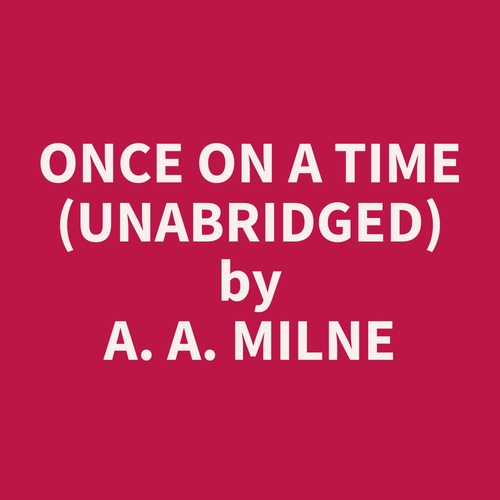 Couverture audiobook de Once on a Time (Unabridged), de A. A. Milne