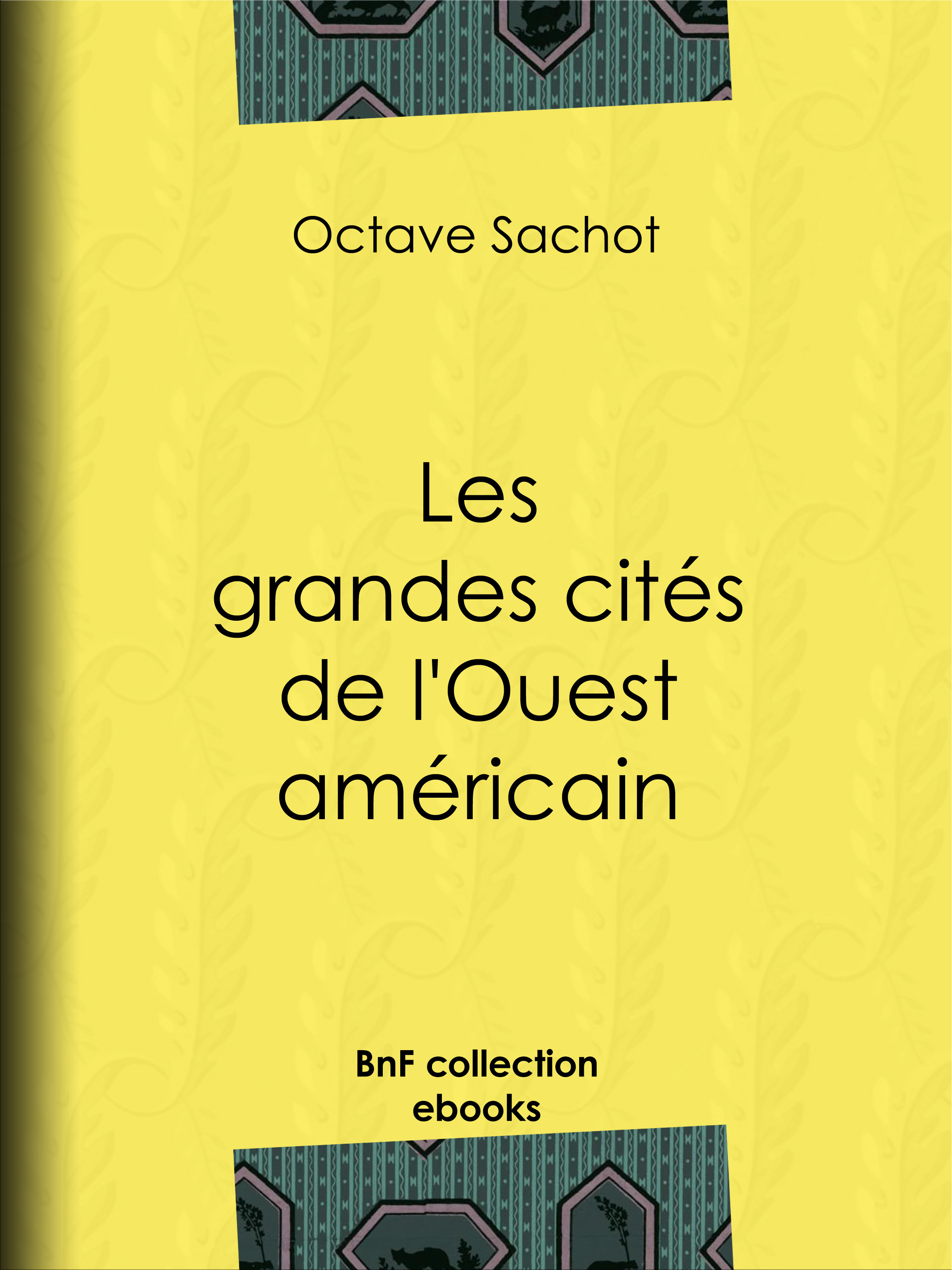 Couverture ebook de Les grandes cités de l'Ouest américain, de Octave Sachot