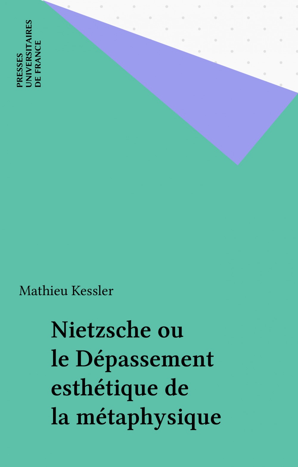 ebook cover of Nietzsche ou le Dépassement esthétique de la métaphysique, by Mathieu Kessler