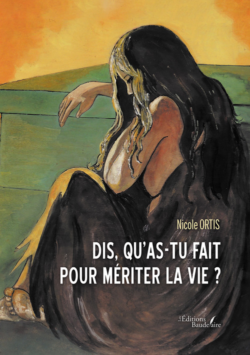 ebook cover of Dis, qu'as-tu fait pour mériter la vie ?, by Nicole Ortis