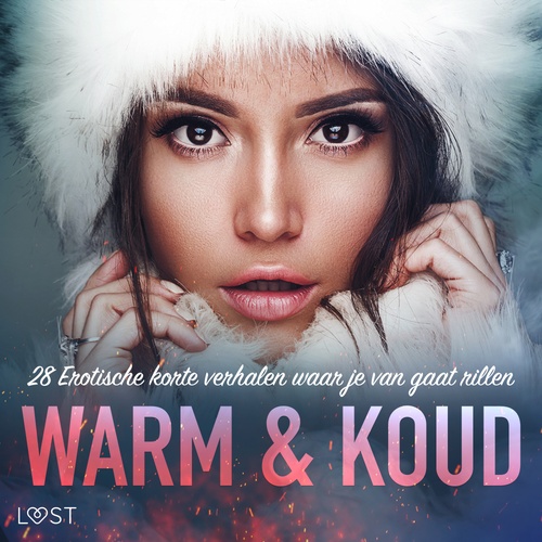 Couverture audiobook de Warm & Koud: 28 Erotische korte verhalen waar je van gaat rillen, de Alexandra Sodergran, Amanda Backman, Emma Silver, Malin Edholm, Peter Westberg, Sara Olsson, Sir Jay Cox, Vanessa Salt