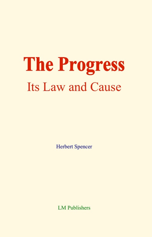 ebook cover of The Progress: its Law and Cause, by Herbert Spencer