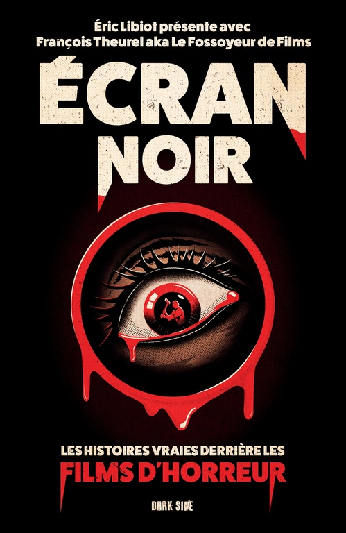 ebook cover of Écran noir : Les histoires vraies derrière les films d'horreur, by Éric Libiot