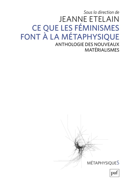 ebook cover of Ce que les féministes font à la métaphysique - Anthologie des nouveaux matérialismes, by