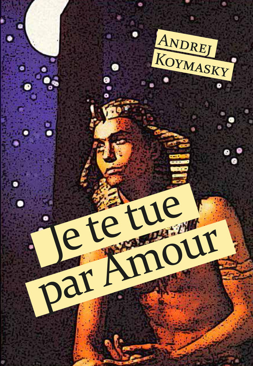 ebook cover of Je te tue par amour, by Andrej Koymasky