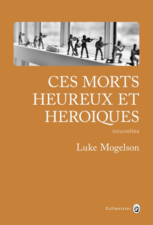 ebook cover of Ces morts heureux et héroïques, by Luke Mogelson