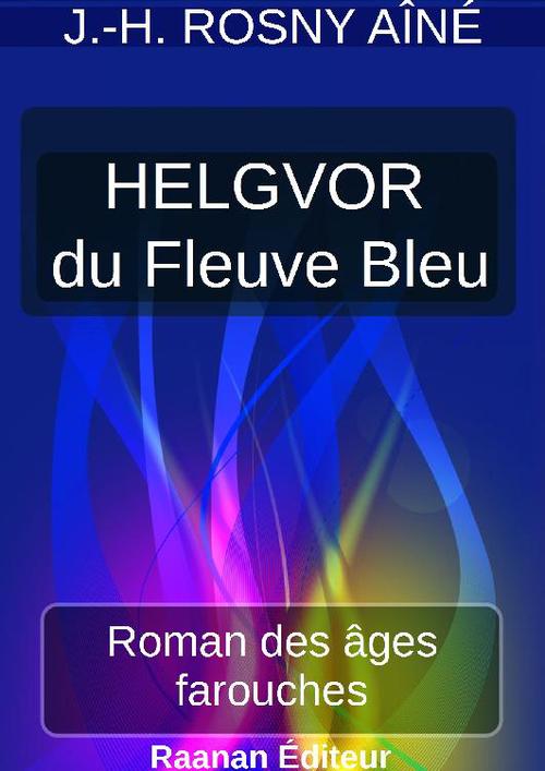 ebook cover of HELGVOR DU FLEUVE BLEU, by J.-H. Rosny Aine