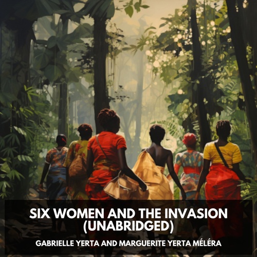 audiobook cover of Six Women and the Invasion (Unabridged), by Gabrielle Yerta And Marguerite Yerta Mel