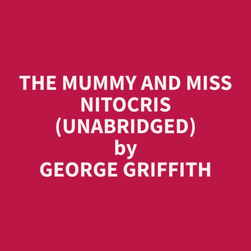 Couverture audiobook de The Mummy and Miss Nitocris (Unabridged), de George  Griffith