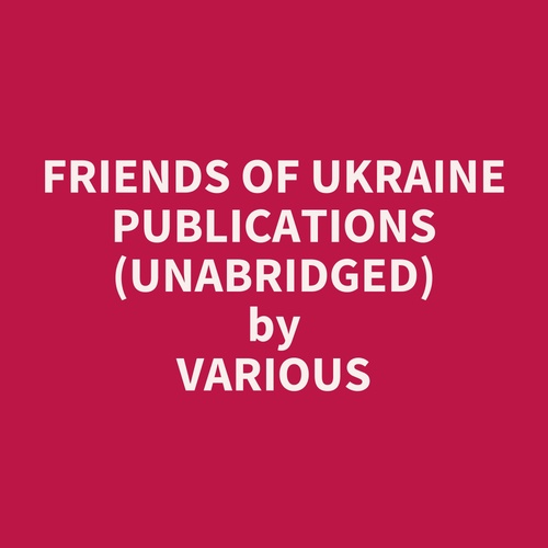 Couverture audiobook de Friends of Ukraine Publications (UNABRIDGED), de