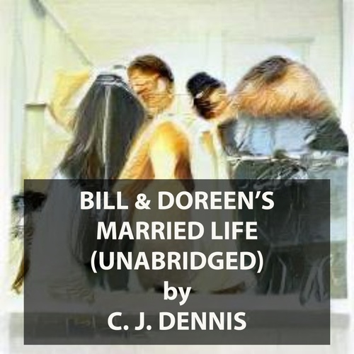 Couverture audiobook de Bill & Doreen's Married Life (UNABRIDGED), de C. J. Dennis