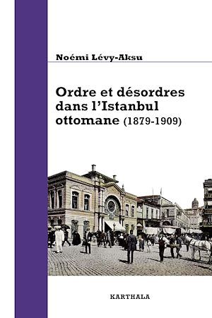 ebook cover of Ordre et désordres dans l'Istanbul ottomane, by Noémi Lévy-Asku