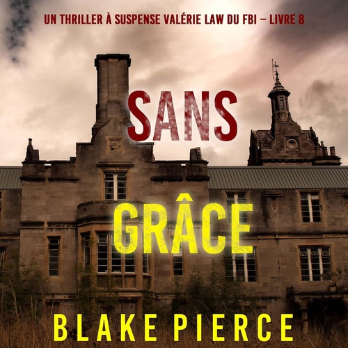 Couverture audiobook de Sans grâce (Un Thriller à suspense Valérie Law du FBI - Livre 8), de Blake Pierce