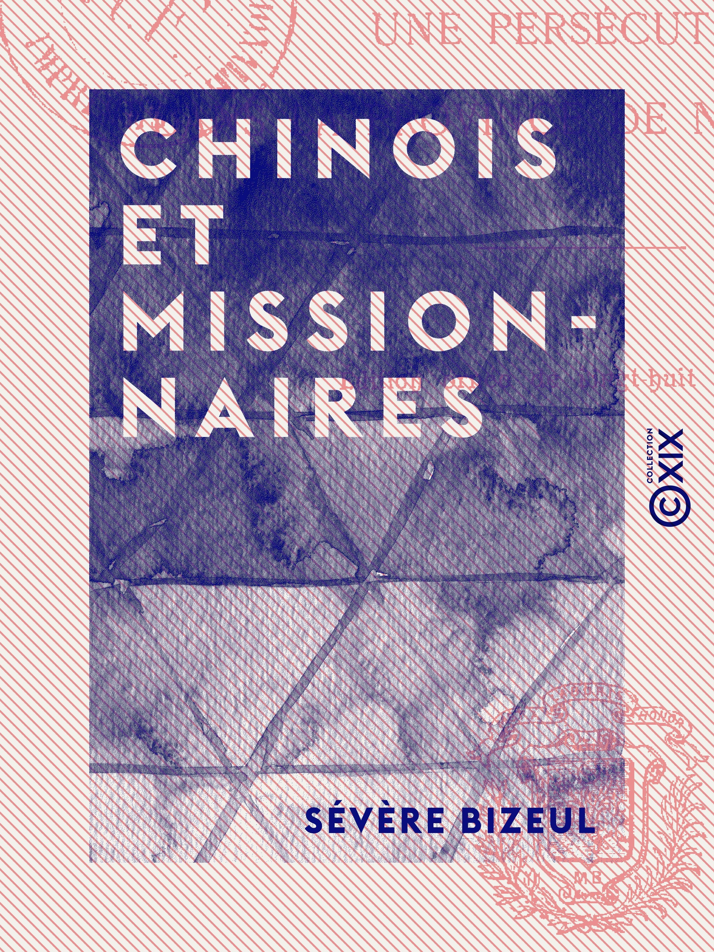 Couverture ebook de Chinois et Missionnaires - Une persécution dans la province de Ning-Ko-Fou, de Severe Bizeul