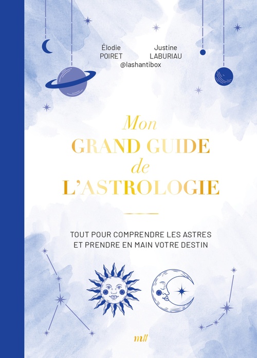 ebook cover of Mon grand guide de l'astrologie : Tout pour comprendre les astres et prendre en main votre destin, by Élodie Poiret