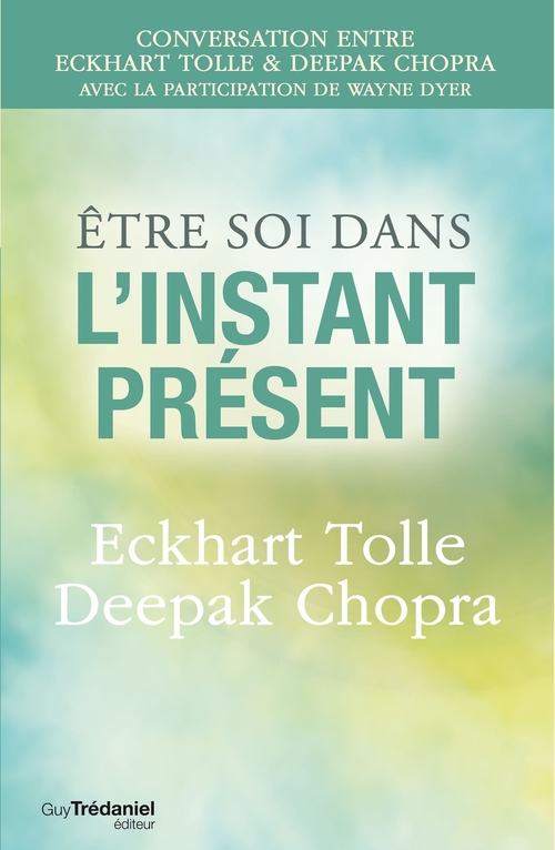 ebook cover of Être soi dans l'instant présent, by Deepak Chopra, Eckhart Tolle