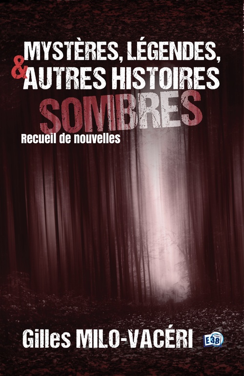 ebook cover of Mystères, légendes, et autres histoires sombres, by Gilles Milo-Vacéri
