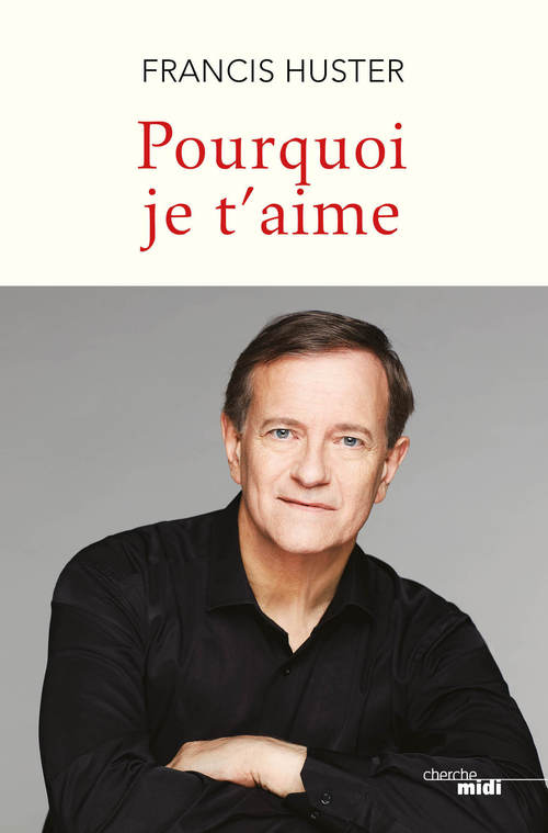 ebook cover of Pourquoi je t'aime, by Francis Huster