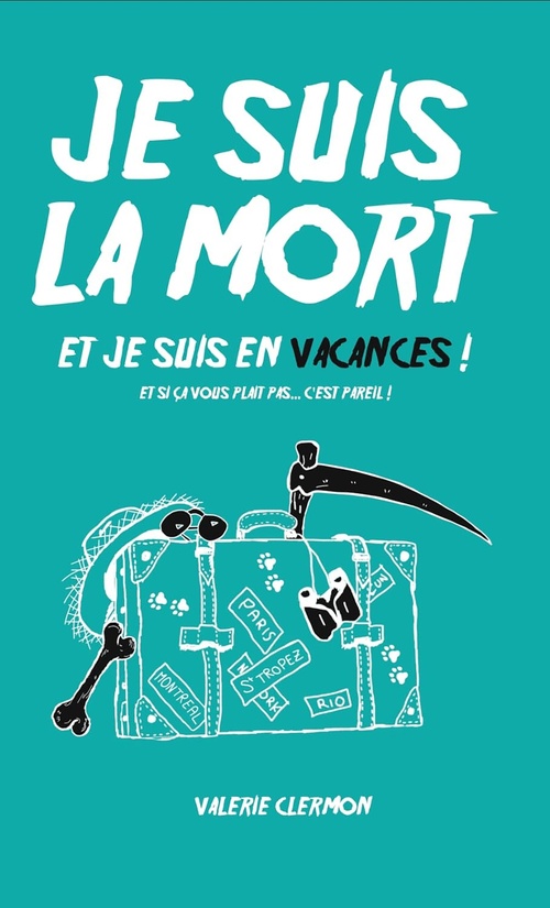 ebook cover of Je suis la mort et je suis en vacances, by Valérie Clermon