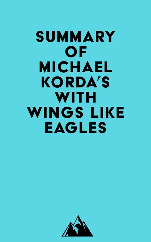 Couverture ebook de Summary of Michael Korda's With Wings Like Eagles, de Everest Media