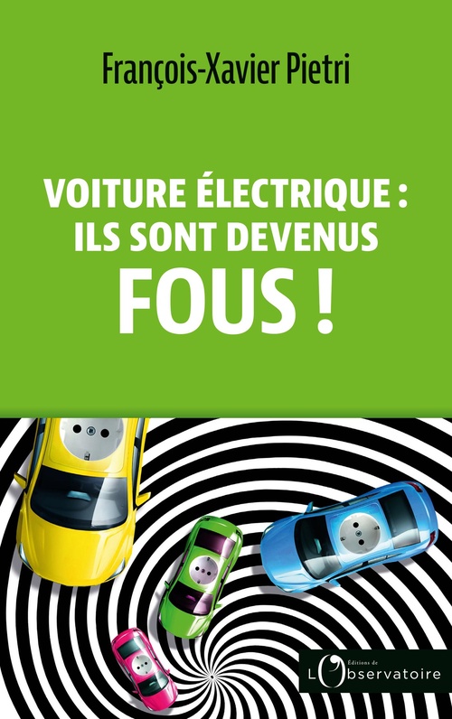 Couverture ebook de Voiture électrique : ils sont devenus fous !, de François-Xavier Pietri