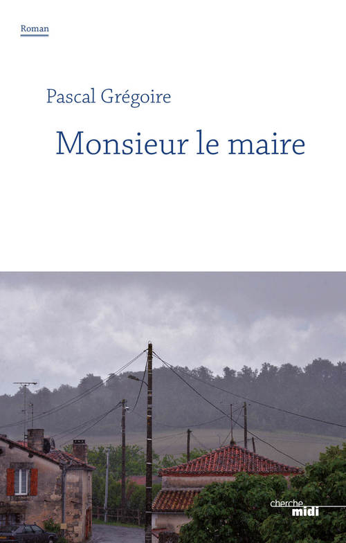 Couverture ebook de Monsieur le Maire, de Pascal Grégoire