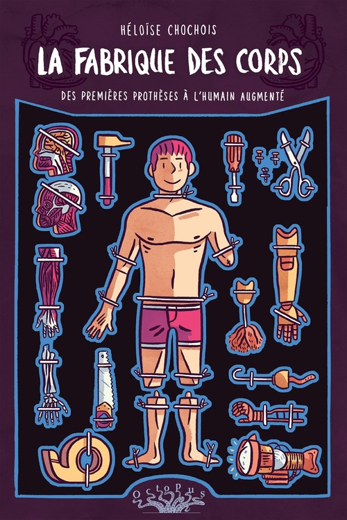 ebook cover of La fabrique des corps - Des premières prothèses à l'humain augmenté, by Héloïse Chochois