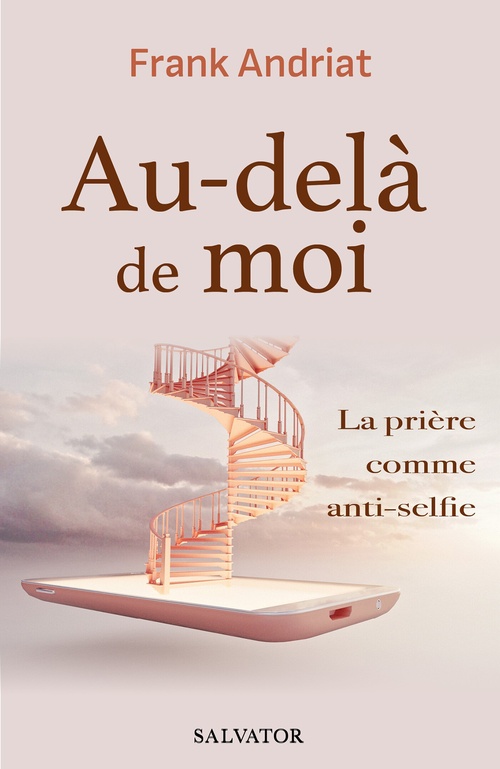 Couverture ebook de Au-delà de moi : La prière comme anti-selfie, de Frank Andriat