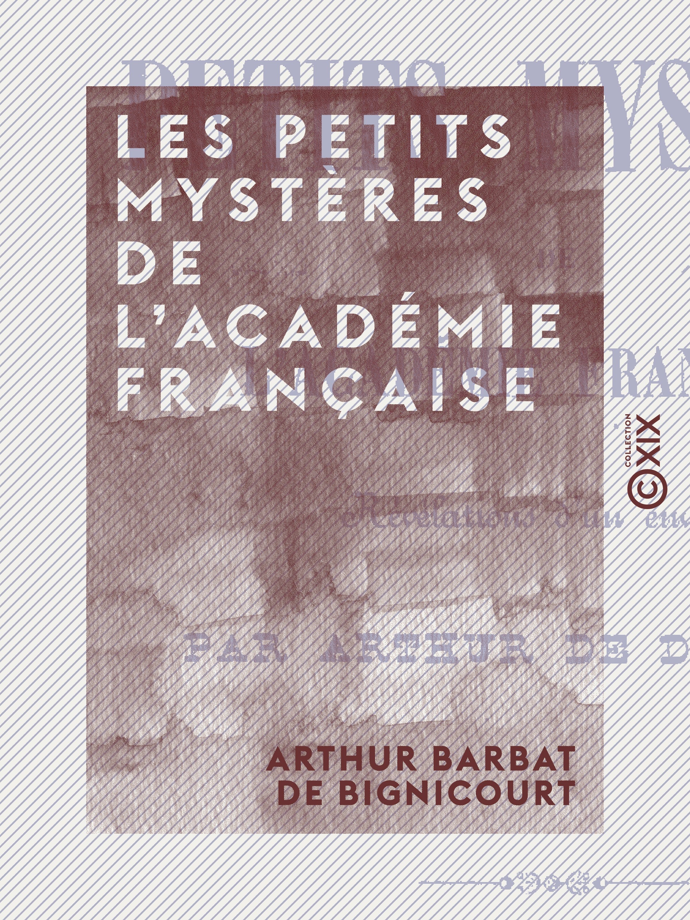 Couverture ebook de Les Petits Mystères de l'Académie française, de Arthur Barbat De Bignicourt