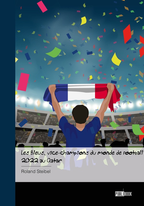 ebook cover of Les Bleus, vice-champions du monde de football 2022 au Qatar, by Roland Steibel