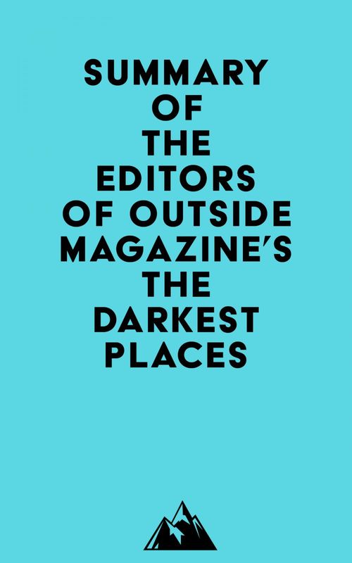 Couverture ebook de Summary of The Editors of Outside Magazine's The Darkest Places, de Everest Media